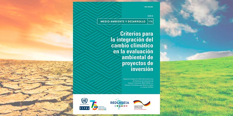 Nuevo estudio de la CEPAL enfatiza en la necesidad de integrar el cambio climático en la evaluación ambiental de proyectos