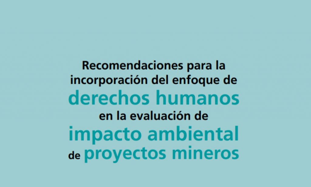 Recomendaciones para la incorporación del enfoque de derechos humanos en la evaluación del impacto ambiental de proyectos mineros