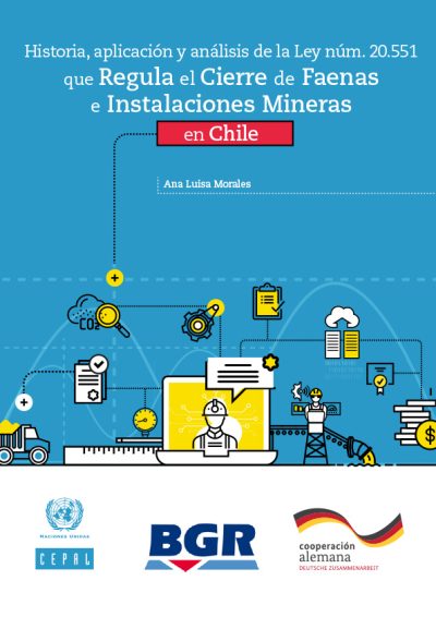 Historia, aplicación y análisis de la ley N° 20.551 que regula el cierre de faenas mineras e instalaciones mineras en Chile