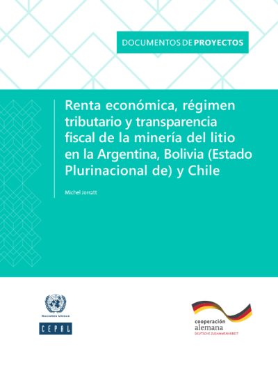 Renta económica, régimen tributario y transparencia fiscal de la minería del litio en la Argentina, Bolivia (Estado Plurinacional de) y Chile